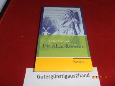 Die Alice-Romane: Alices Abenteuer im Wunderland. Durch den Spiegel und was Alice dort fand (Reclam Taschenbuch)